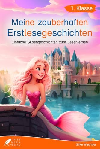Thier Media Verlag - Silbenbuch 1. Klasse - Meine zauberhaften Erstlesegeschichten: Einfache Silbengeschichten zum Lesenlernen für Kinder ab 6 Jahren - Preis vom 19.10.2026 19:33:35 h