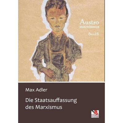 Die Staatsauffassung des Marxismus, Taschenbuch von Max Adler, Wiener Verlag für Sozialforschung, 978-3-944690-40-7