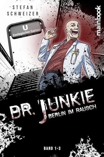 Stefan Schweizer - Dr. Junkie - Berlin im Rausch: Band 1-3 - Preis vom 11.10.2026 15:43:13 h