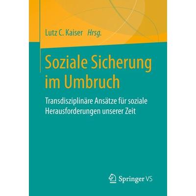 Soziale Sicherung im Umbruch, Taschenbuch von , Springer Fachmedien Wiesbaden GmbH, 978-3-658-06501-0