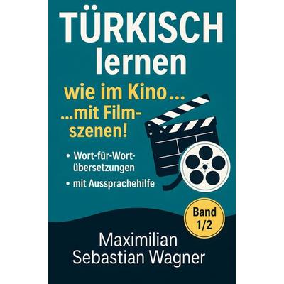 Türkisch lernen wie im Kino... mit Filmszenen!, Taschenbuch von Maximilian Sebastian Wagner, Bookmundo, 978-94-038-0352-4