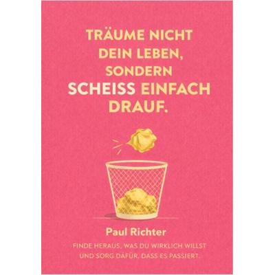 Träum Nicht Dein Leben, Sondern Scheiss Einfach Drauf, Taschenbuch von Paul Richter, Reichenbacher Publishing GmbH