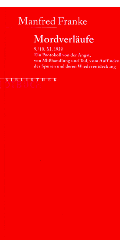 Manfred Franke - Rotbuch Bibliothek: Mordverläufe. 9./10.XI. 1938. Ein Protokoll von der Angst, von Mißhandlung und Tod, vom Auffinden der Spuren und deren Wiederentdeckung - Preis vom 09.10.2026 07:28:09 h