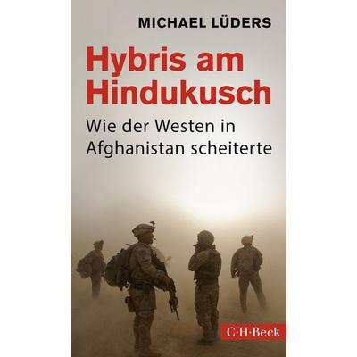 Hybris am Hindukusch, Taschenbuch von Michael Lüders, C.H. Beck, 978-3-406-78490-3