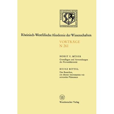 Grundlagen und Anwendungen der Ferroelektrizität. Das Rauschen, ein ebenso interessantes wie störendes Phänomen, Taschenbuch von Horst E. Müser, VS