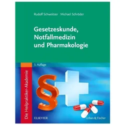 Die Heilpraktiker-Akademie. Gesetzeskunde, Notfallmedizin und Pharmakologie, Fachbücher von Rudolf Schweitzer