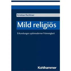 Mild religiös, Fachbücher von Kristian Fechtner