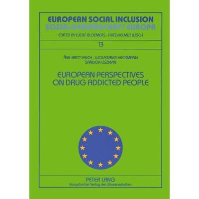 European Perspectives on Drug Addicted People- Drogenabhängige Menschen aus europäischen Blickwinkeln, Taschenbuch von Ase-Brit Falch,Wolfgang