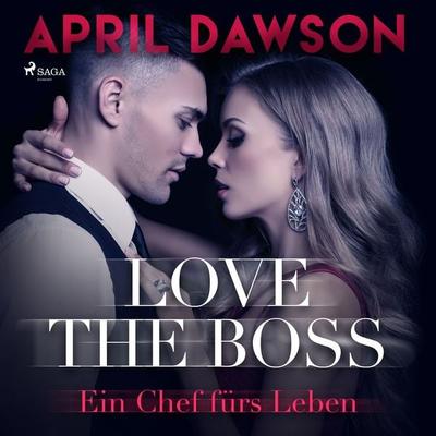 Love the Boss - Ein Chef fürs Leben - Boss-Reihe, Band 2 (Ungekürzt) - April Dawson, Audio, 4099995728736