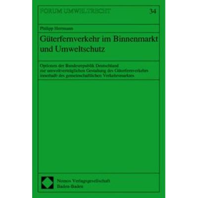 Güterfernverkehr im Binnenmarkt und Umweltschutz, Taschenbuch von Philipp Herrmann, Nomos, 978-3-7890-6534-7