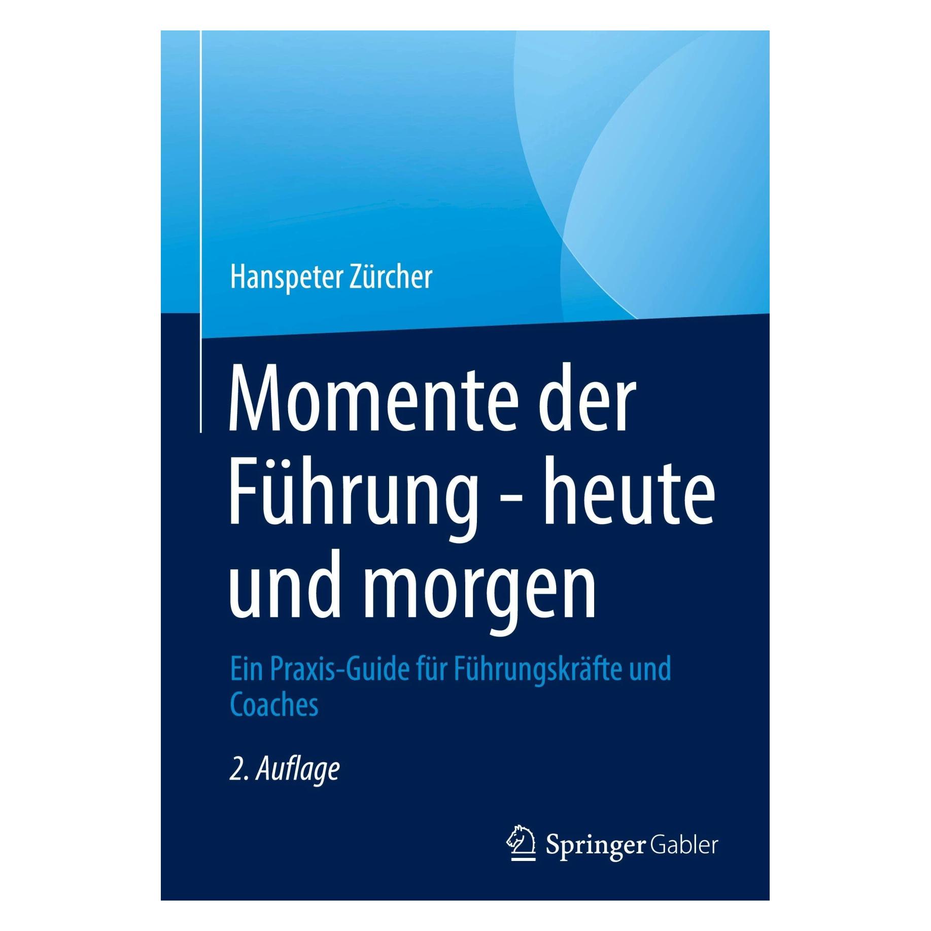 Springer Momente der Führung - heute und morgen (Deutsch, Hardcover, Hanspeter Zürcher) (9783662679395)