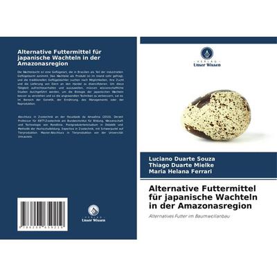 Alternative Futtermittel für japanische Wachteln in der Amazonasregion, Taschenbuch von Luciano Duarte Souza,Thiago Duarte Mielke,Maria Helana