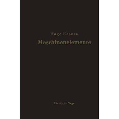 Maschinenelemente, Taschenbuch von Hugo Krause, Springer Berlin, 978-3-642-98474-7