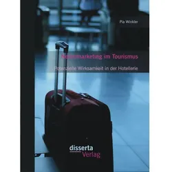 Neuromarketing im Tourismus: Potenzielle Wirksamkeit in der Hotellerie, Fachbücher von Pia Winkler