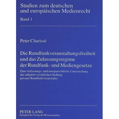 Charissé, P: Rundfunkveranstaltungsfreiheit und das Zulassun, Taschenbuch von Peter Charisse, Peter Lang GmbH, Internationaler Verlag der