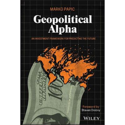 Geopolitical Alpha, Gebundene Ausgabe von Marko Papic, John Wiley & Sons, 978-1-119-74021-6