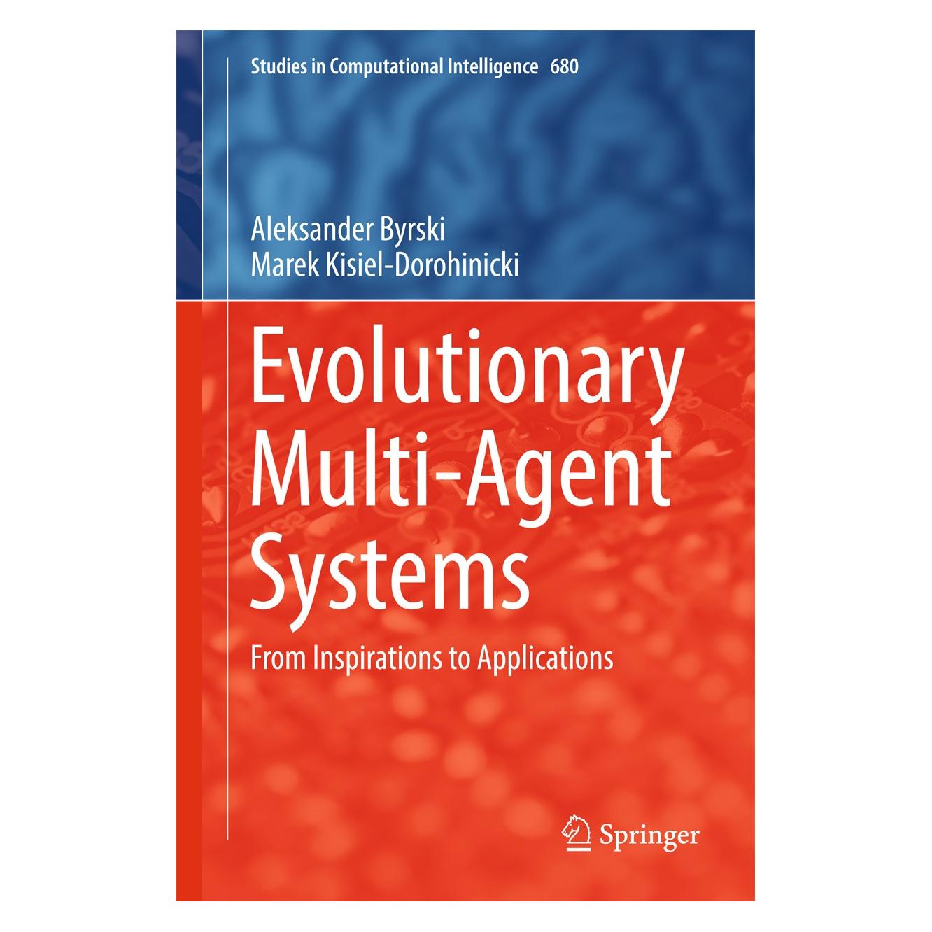 Springer Byrski:Evolutionary Multi-Agent Systems (Englisch, Hardcover, Aleksander Byrski, Marek Kisiel-Dorohinicki) (9783319513874)