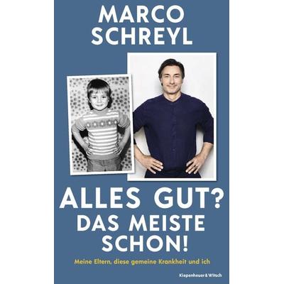Alles gut? Das meiste schon!, Gebundene Ausgabe von Marco Schreyl, Kiepenheuer & Witsch