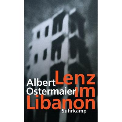 Lenz im Libanon, Gebundene Ausgabe von Albert Ostermaier, Suhrkamp