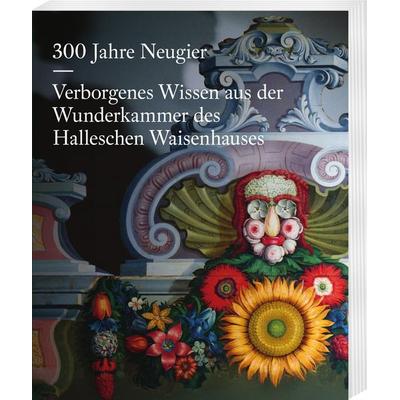 300 Jahre Neugier. Verborgenes Wissen aus der Wunderkammer das Halleschen Waisenhauses, Taschenbuch von , Harrassowitz, 978-3-447-12409-6