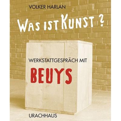 Was ist Kunst? Werkstattgespräch mit Beuys, Taschenbuch von Volker Harlan, Urachhaus, 978-3-87838-482-3