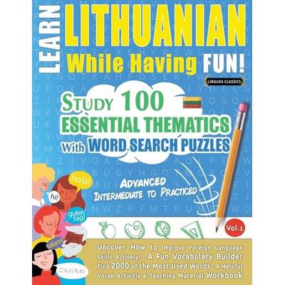 LEARN LITHUANIAN WHILE HAVING FUN! - ADVANCED, Taschenbuch von Linguas Classics, Linguas Classics