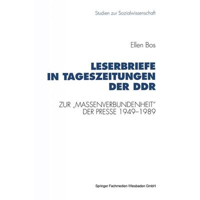 Leserbriefe in Tageszeitungen der DDR, Taschenbuch von Ellen Bos, VS Verlag für Sozialwissenschaften, 978-3-531-12376-9