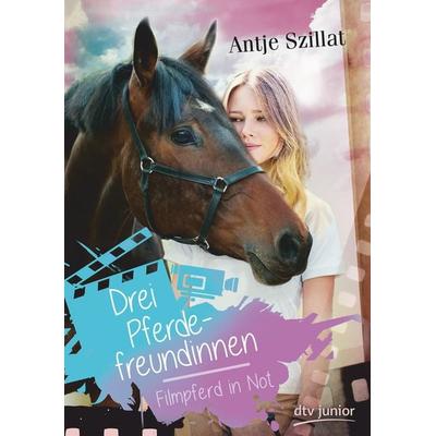Drei Pferdefreundinnen - Filmpferd in Not, Gebundene Ausgabe von Antje Szillat, dtv, 978-3-423-76225-0
