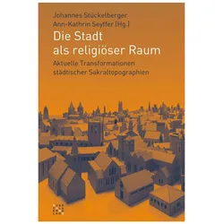 Die Stadt als religiöser Raum, Fachbücher von Johannes Stückelberger, Ann-Kathrin Seyffer