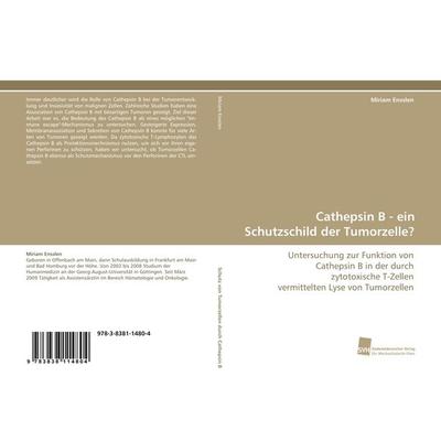 Cathepsin B - ein Schutzschild der Tumorzelle?, Taschenbuch von Miriam Ensslen, Südwestdeutscher Verlag für Hochschulschriften, 978-3-8381-1480-4