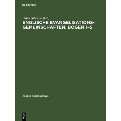 Englische Evangelisationsgemeinschaften. Bogen 1–5, Gebundene Ausgabe von , De Gruyter, 978-3-11-269219-6