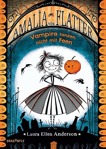 Anderson, Laura Ellen - Amalia von Flatter. Vampire tanzen nicht mit Feen (Band 1) - Preis vom 11.10.2026 03:10:56 h