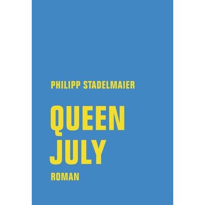 Queen July, Gebundene Ausgabe von Philipp Stadelmaier, Verbrecher, 978-3-95732-407-8