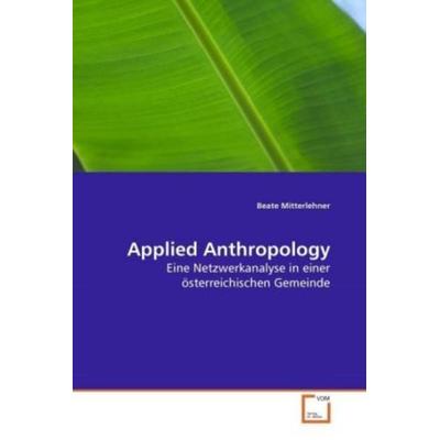 Mitterlehner, B: Applied Anthropology, Taschenbuch von Beate Mitterlehner, VDM, 978-3-639-26194-3