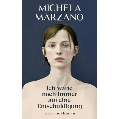 Ich warte noch immer auf eine Entschuldigung, Gebundene Ausgabe von Michela Marzano, Eichborn, 978-3-8479-0191-4