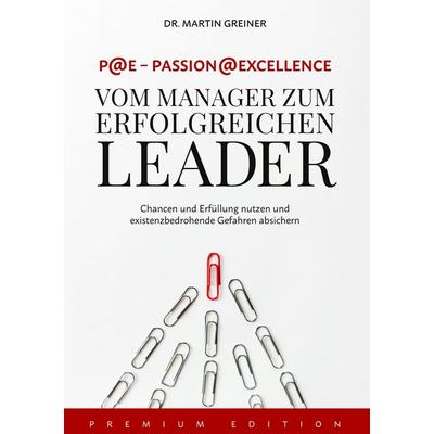 P@E - Passion@Excellence, Gebundene Ausgabe von Martin Greiner, BoD – Books on Demand, 978-3-7693-1351-2