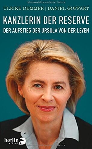 Ulrike Demmer - Kanzlerin der Reserve: Der Aufstieg der Ursula von der Leyen - Preis vom 12.10.2026 11:37:12 h
