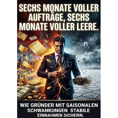 Sechs Monate voller Aufträge, sechs Monate voller Leere., Taschenbuch von Nele Krause, Epubli, 978-3-565-54414-1