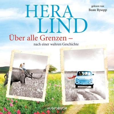 Über alle Grenzen - Hera Lind, Audio, 9783958624481