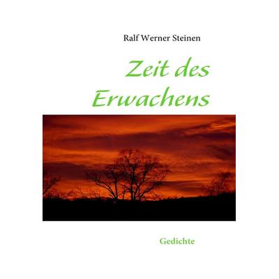 Zeit des Erwachens, Taschenbuch von Ralf Werner Steinen, BoD – Books on Demand, 978-3-8370-7116-0