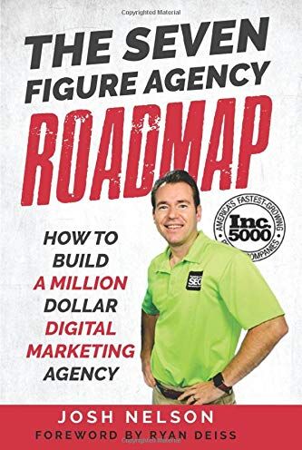 Josh Nelson - The Seven Figure Agency Roadmap: How to Build a Million Dollar Digital Marketing Agency - Preis vom 09.10.2026 07:28:09 h