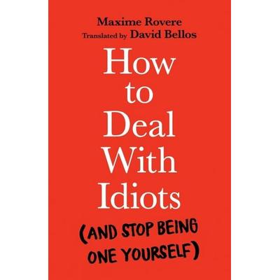 How to Deal With Idiots, Taschenbuch von Maxime Rovere, Profile Books, 978-1-78816-714-7