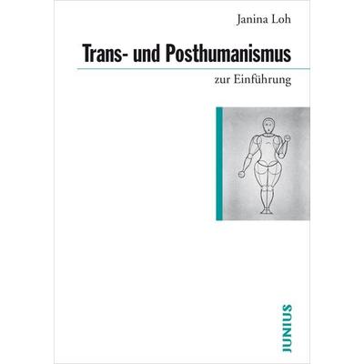 Trans- und Posthumanismus zur Einführung, Taschenbuch von Janina Loh, Junius, 978-3-88506-808-2