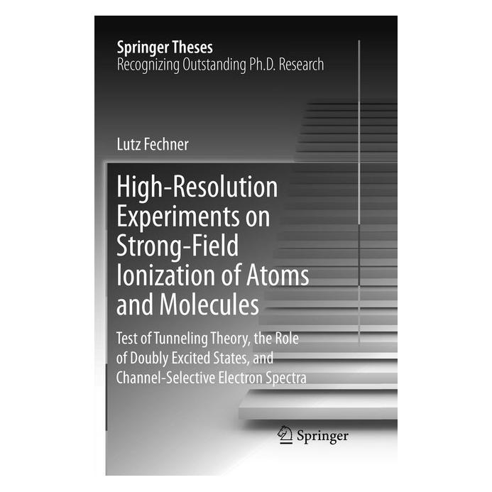 Springer High-Resolution Experiments on Strong-Field Ionization of Atoms and Molecules (Englisch, Softcover, Lutz Fechner) (56007422)