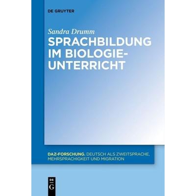 Sprachbildung im Biologieunterricht, Gebundene Ausgabe von Sandra Drumm, De Gruyter Oldenbourg, 978-3-11-045118-4