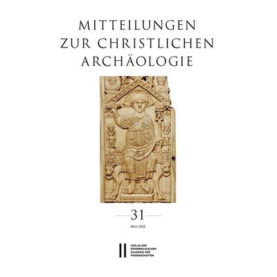 Mitteilungen zur Christlichen Archäologie, Band 31 (2025), Taschenbuch von , Verlag D.Oesterreichische, 978-3-7001-5093-0