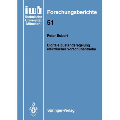 Digitale Zustandsregelung elektrischer Vorschubantriebe, Taschenbuch von Peter Eubert, Springer Berlin, 978-3-540-55541-4