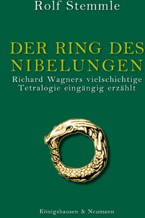 Rolf Stemmle - Der Ring des Nibelungen: Richard Wagners vielschichtige Tetralogie eingängig erzählt - Preis vom 30.09.2026 09:01:18 h