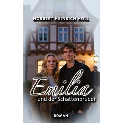 Emilia und der Schattenbruder, Gebundene Ausgabe von Norbert Heinrich Holl, BoD – Books on Demand, 978-3-695-73134-3