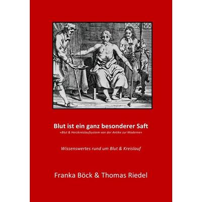 Blut ist ein ganz besonderer Saft, Taschenbuch von Franka Böck und Thomas Riedel, Epubli, 978-3-8442-6184-4
